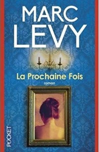 Marc Levy - La prochaine fois