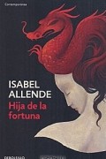 Isabel Allende - Hija de la fortuna
