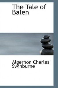 Algernon Charles Swinburne - The Tale of Balen