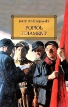 Jerzy Andrzejewski - Popiół i diament