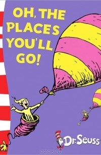 Dr. Seuss - Oh, the Places You'll Go!
