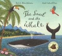 Julia Donaldson - Snail and the Whale