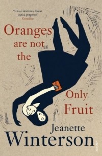 Jeanette Winterson - Oranges Are Not the Only Fruit