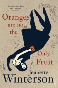 Jeanette Winterson - Oranges Are Not the Only Fruit