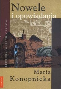 Maria Konopnicka - Nowele i opowiadania