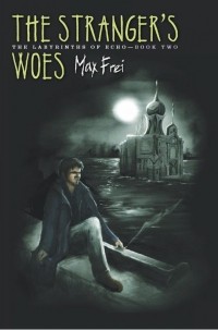 Max Frei - The Stranger's Woes