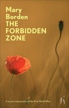Mary Borden - The Forbidden Zone: A Nurse&#039;s Impressions of the First World War