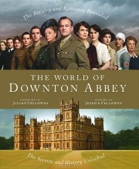 Джессика Феллоуз - The World of Downton Abbey
