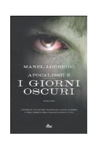 Manel Loureiro - Apocalisse Z - I giorni oscuri