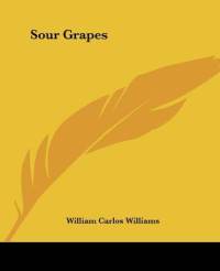 William Carlos Williams - Sour grapes