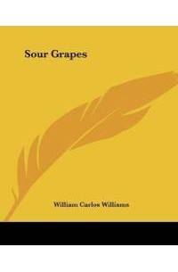 William Carlos Williams - Sour grapes