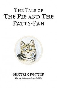 Beatrix Potter - The Tale of the Pie and the Patty-Pan