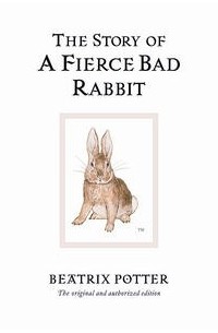 Beatrix Potter - The Story of a Fierce Bad Rabbit