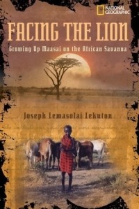 Джозеф Лекутон - Facing the Lion: Growing Up Maasai on the African Savanna