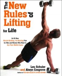  - The New Rules of Lifting For Life: An All-New Muscle-Building, Fat-Blasting Plan for Men and Women Who Want to Ace Their Midlife Exams