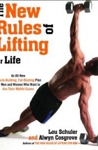  - The New Rules of Lifting For Life: An All-New Muscle-Building, Fat-Blasting Plan for Men and Women Who Want to Ace Their Midlife Exams