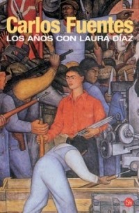Carlos Fuentes - Los años con Laura Díaz