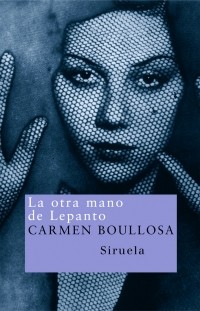 Carmen Boullosa - La otra mano de Lepanto