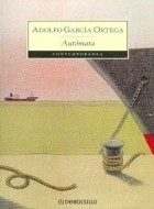 Adolfo García Ortega - Autómata