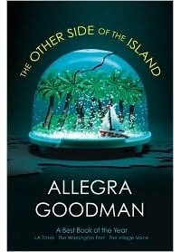 Allegra Goodman - The Other Side of the Island
