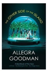 Allegra Goodman - The Other Side of the Island