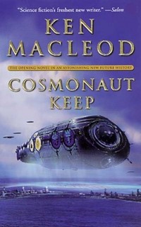 Ken MacLeod - Cosmonaut Keep