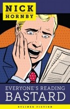 Nick Hornby - Everyone&#039;s Reading Bastard