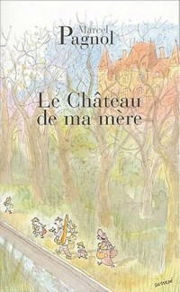 Marcel Pagnol - Le Château de ma mère