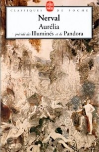 Gérard de Nerval - Aurélia, précédé des Illuminés et de Pandora