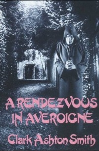 Clark Ashton Smith - A Rendezvous in Averoigne