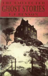 E.F. Benson - The Collected Ghost Stories of E.F. Benson