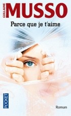 Guillaume Musso - Parce que je t&#039;aime