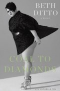 Beth Ditto - Coal to Diamonds: A Memoir