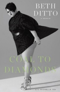 Beth Ditto - Coal to Diamonds: A Memoir