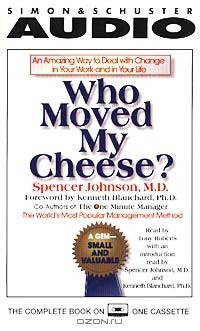 Spencer Johnson - Who Moved My Cheese: An Amazing Way to Deal With Change in Your Work and In Your Life