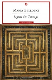 Maria Bellonci - Segreti dei Gonzaga