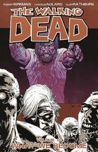  - The Walking Dead, Vol. 10: What We Become
