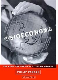 Philip Parker - Physioeconomics: The Basis for Long-Run Economic Growth