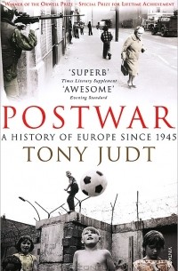 Tony Judt - Postwar: A History of Europe Since 1945