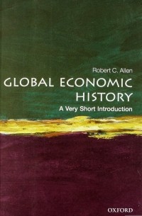 Robert Carson Allen - Global Economic History: A Very Short Introduction