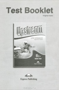 Вирджиния Эванс - Test Booklet: Upstream Upper Intermediate