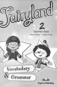  - Fairyland: Vocabulary and Grammar: Teacher's Edition Level 2