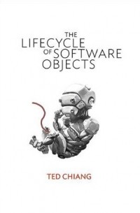 Ted Chiang - The Lifecycle of Software Objects