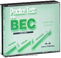 Kate Wakeman - Practice Tests for the BEC: Higher (аудиокурс на 3 CD)