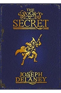 Joseph Delaney - The Spook's Secret