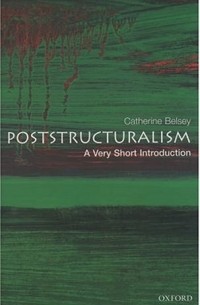 Catherine Belsey - Poststructuralism: A Very Short Introduction