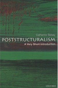 Poststructuralism: A Very Short Introduction