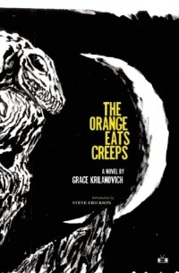 Grace Krilanovich - The Orange Eats Creeps