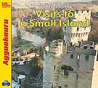 John Fraser - Visits to a Small Island (аудиокнига MP3)
