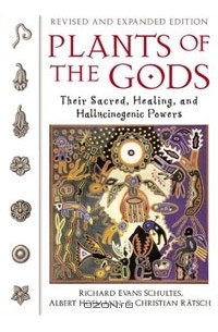  - Plants of the Gods: Their Sacred, Healing, and Hallucinogenic Powers